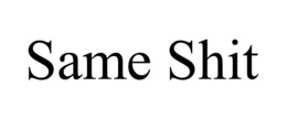 SAME SHIT trademark