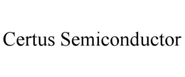 CERTUS SEMICONDUCTOR trademark