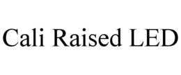 CALI RAISED LED trademark