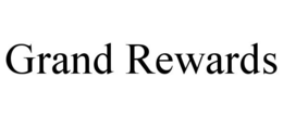 GRAND REWARDS trademark