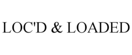 LOC'D & LOADED trademark