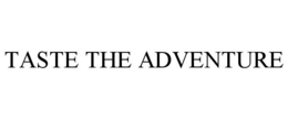 TASTE THE ADVENTURE trademark