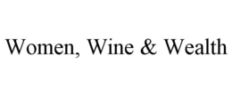 WOMEN, WINE & WEALTH trademark