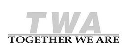 TWA TOGETHER WE ARE trademark