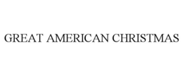 GREAT AMERICAN CHRISTMAS trademark