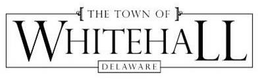 THE TOWN OF WHITEHALL DELAWARE trademark