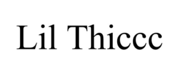 LIL THICCC trademark