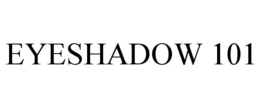 EYESHADOW 101 trademark