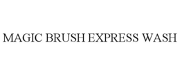MAGIC BRUSH EXPRESS WASH trademark