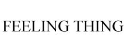 FEELING THING trademark