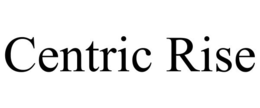 CENTRIC RISE trademark