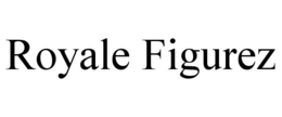 ROYALE FIGUREZ trademark