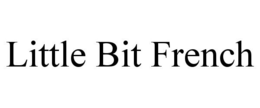 LITTLE BIT FRENCH trademark