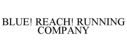 BLUE! REACH! RUNNING COMPANY trademark