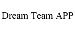 DREAM TEAM APP trademark