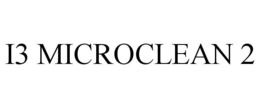 I3 MICROCLEAN 2 trademark