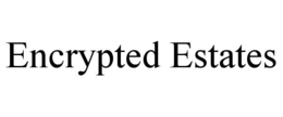 ENCRYPTED ESTATES trademark