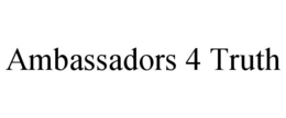 AMBASSADORS 4 TRUTH trademark