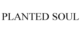 PLANTED SOUL trademark