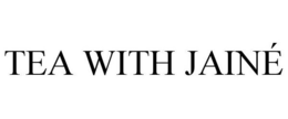 TEA WITH JAINÉ trademark