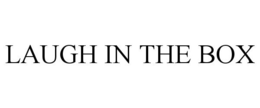 LAUGH IN THE BOX trademark