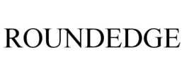 ROUNDEDGE trademark
