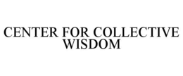 CENTER FOR COLLECTIVE WISDOM trademark
