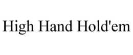 HIGH HAND HOLD'EM trademark