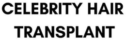 CELEBRITY HAIR TRANSPLANT trademark