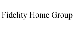 FIDELITY HOME GROUP trademark