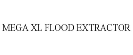 MEGA XL FLOOD EXTRACTOR trademark