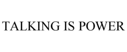 TALKING IS POWER trademark