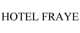 HOTEL FRAYE trademark