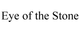 EYE OF THE STONE trademark