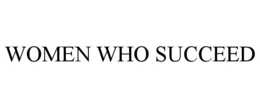 WOMEN WHO SUCCEED trademark