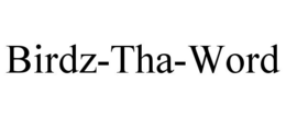 BIRDZ-THA-WORD trademark