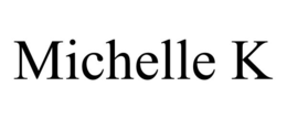 MICHELLE K trademark