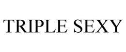 TRIPLE SEXY trademark