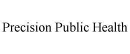 PRECISION PUBLIC HEALTH trademark