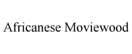 AFRICANESE MOVIEWOOD trademark