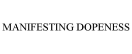 MANIFESTING DOPENESS trademark