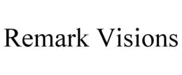 REMARK VISIONS trademark