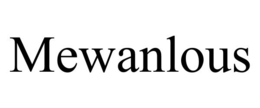 MEWANLOUS trademark