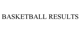 BASKETBALL RESULTS trademark