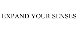 EXPAND YOUR SENSES trademark