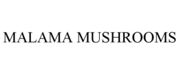 MALAMA MUSHROOMS trademark