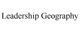LEADERSHIP GEOGRAPHY trademark