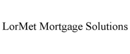 LORMET MORTGAGE SOLUTIONS trademark