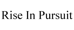 RISE IN PURSUIT trademark