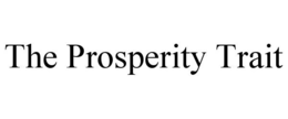THE PROSPERITY TRAIT trademark